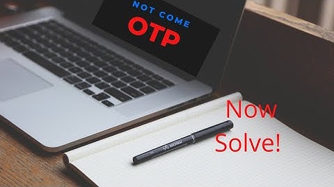 OTP not come (how to get OTP)
