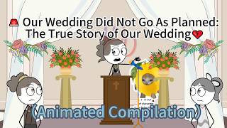 🚨 Our Wedding Did Not Go As Planned: The True Story of Our Wedding💔（Animated Compilation）