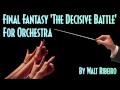 Final Fantasy 'The Decisive Battle' For Orchestra