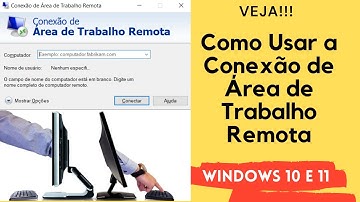 Como Usar a Conexão de Área de Trabalho Remota