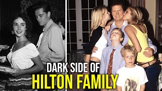 The Dark Side of the Hilton family: Scandals, Secrets, and Tragedies