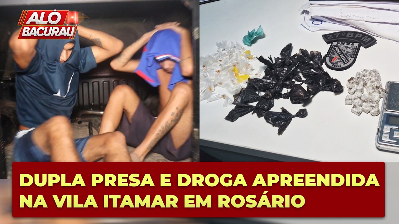 DOIS INDIVÍDUOS PRESOS POR TRÁFICO DE DROGAS NA VILA ITAMAR EM ROSÁRIO
