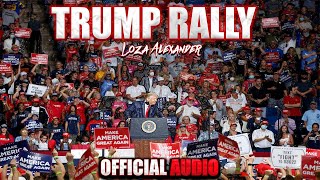 TRUMP RALLY - Loza Alexander - (Official Audio)