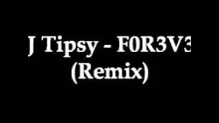 DJ Tipsy - F0R3V3R (Remix)