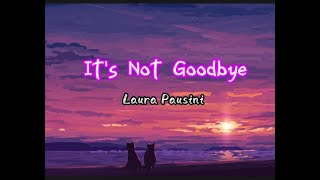 Its Not Good Bye (lyrics) Laura Pausini