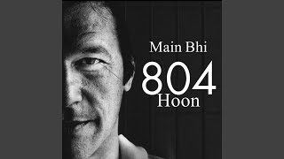 Main Bhi 804 Hoon New PTI Song (feat. Adeel Ashraf)