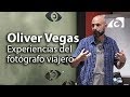 Oliver Vegas, experiencias del fotógrafo viajero