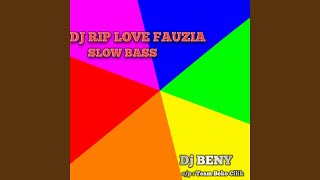 DJ RIP LOVE FAUZIA SLOW BASS
