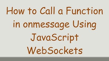 How to Call a Function in onmessage Using JavaScript WebSockets
