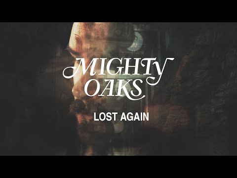 Mighty Oaks - Lost Again