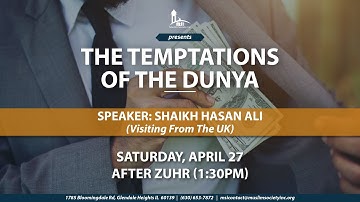 The Temptations of the Dunya |  Shaikh Hasan Ali | Apr 27 2019