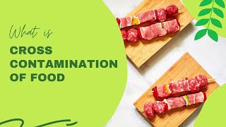 What is cross contamination of food and 3 ways to prevent it.