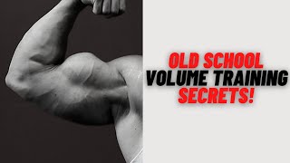 Old School Volume Training Secrets Exactly How They Did it