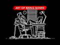 The Art Of Doing Nothing Why You Need To Be Bored 