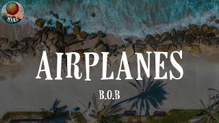 Airplanes (feat. Hayley Williams of Paramore) by B.o.B (Lyrics)