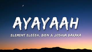 AYAYAAH By Element Eleèeh Ft Bien & Joshua Baraka (Lyrics Video)