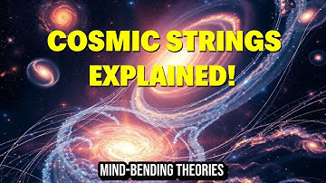 26 ASTONISHING Theories About Cosmic Strings You Need to Know | Space Science Insights