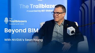 Famous Beyond BIM With NVIDIA’s Sean Young Wealth