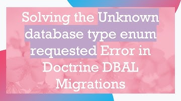 Solving the Unknown database type enum requested Error in Doctrine DBAL Migrations