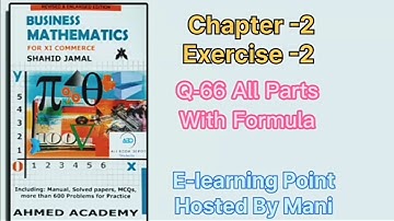 Business mathematics XI Chapter-2 Q-2.66 All Parts Exercise -2 Solved questions Sindh board by Mani