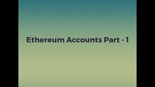 Ethereum Accounts Part - 1
