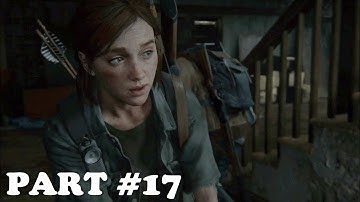 THE LAST OF US 2 PlayStation 4 Pro Walkthrough Gameplay Part 17 | Scars.
