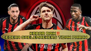 BERITA AC MILAN ✅️ KABAR BAIK‼️CEDERA SAELEMAEKERS TIDAK PARAH, TAMPIL DI LAGA MILAN VS FIORENTINA⁉️