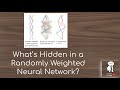 What's Hidden in a Randomly Weighted Neural Network?