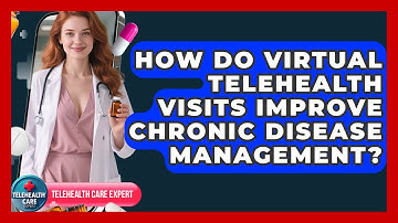 How Do Virtual Telehealth Visits Improve Chronic Disease Management? - Telehealth Care Expert