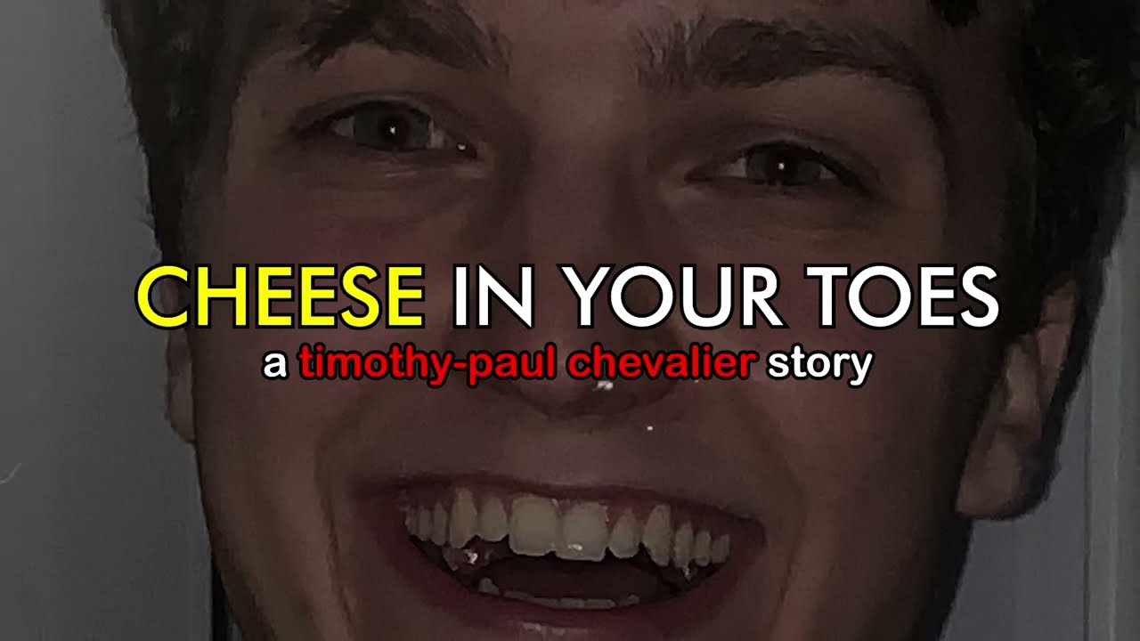 Cheese In Your Toes: A Timothy-Paul Chevalier Story (Netflix Murder Docu-Parody)