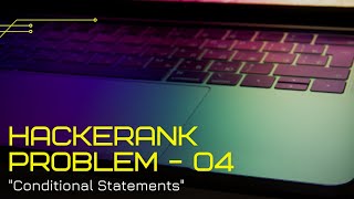 #04 Conditional Statement In C++ Coding || Basics of Coding || HackerRank Problem Based Solution.