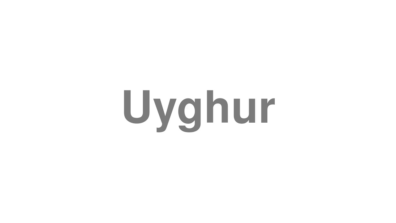 How to Pronounce "Uyghur"