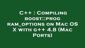 C++ : Compiling boost::program_options on Mac OS X with g++ 4.8 (Mac Ports)