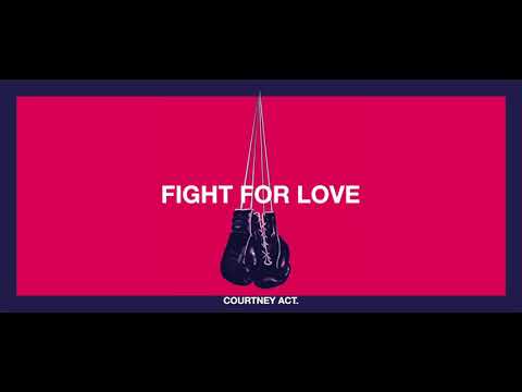 Fight For Love - Courtney Act