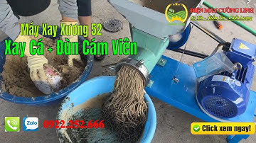 Máy Xay Xương 52 Thực Hiện Xay Cá, Đùn Cám Viên