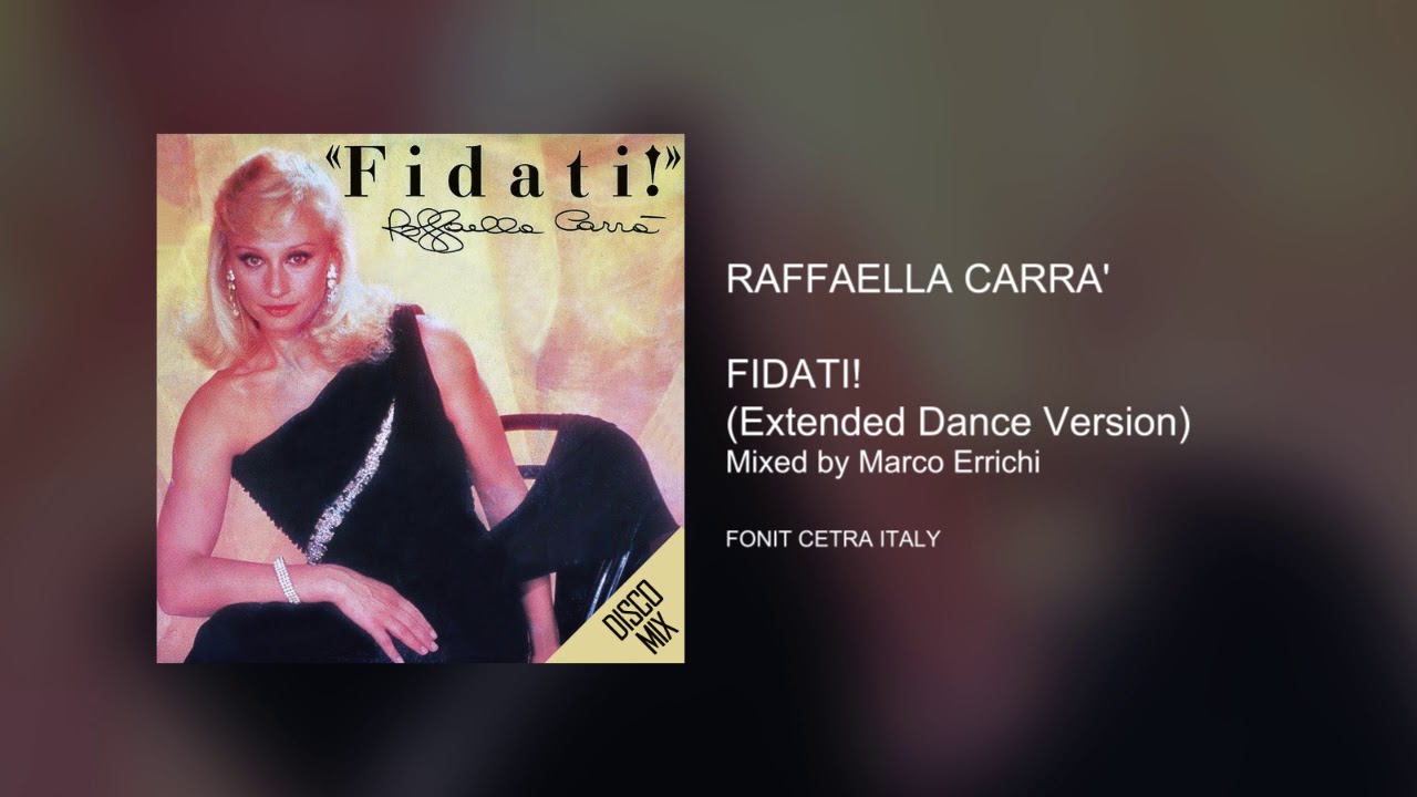 RAFFAELLA CARRA' - FIDATI! (Extended Dance Version)