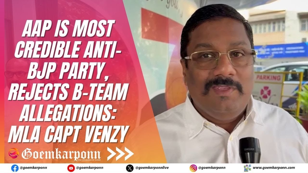 AAP Is Most Credible Anti-BJP Party, Rejects B-Team Allegations: MLA Capt Venzy Viegas