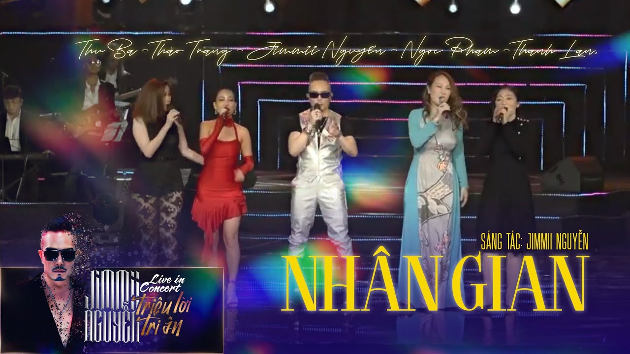 Nhân Gian - Jimmii Nguyễn, Ngọc Phạm, Thảo Trang, Thu Ba, Thanh Lan | Liveshow Triệu Lời Tri Ân