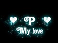 #P letter name status | #P love status🥰#P whatsapp🌹status video🥀❤️#blackscreenstatus #whatsapp#viral Mp3 Song
