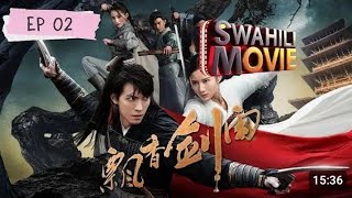 LEGEND OF SWORD EPISODE 02✅ DJ SIX FINGER KISWAHILI 