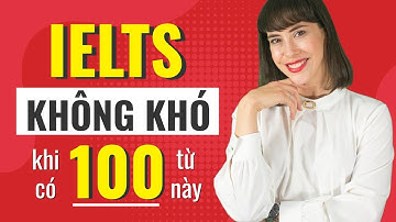100 TỪ VỰNG THÔNG DỤNG NHẤT TRONG BÀI THI IELTS - Học Tiếng Anh Online (Trực Tuyến)