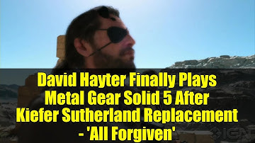 David Hayter Finally Plays Metal Gear Solid 5 After Kiefer Sutherland Replacement - 