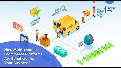 How Multi-channel Ecommerce Platforms Are Beneficial for Your Business?
