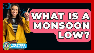 What Is A Monsoon Low? - Weather Watchdog