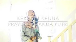 KEKASIH KEDUA - CASSANDRA COVER BY PRAYUNI AMANDA PUTRI  - Durasi: 3:43. 