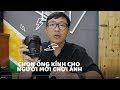 Cách chọn ống kính tốt nhất cho người mới chơi ảnh để tiết kiệm chi phí