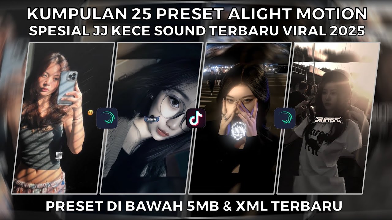 KUMPULAN 25 PRESET ALIGHT MOTION SPESIAL JJ KECE SOUND TERBARU VIRAL 2025 | PRESET DI BAWAH 5MB