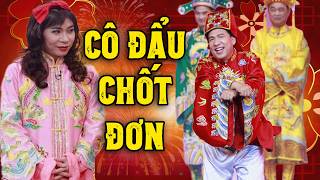 CÔ ĐẨU CHỐT ĐƠN | Hài tết Táo quân kinh điển | Hài tết gặp nhau cuối năm
