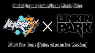 LINKIN PARK: Minutes To Midnight - What I've Done (False Alternative Version) | Honkai Impact A/GMV