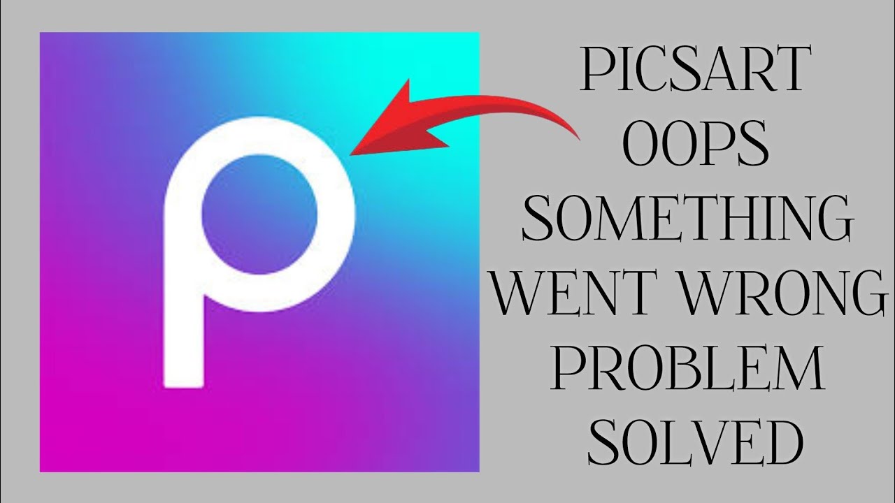 How To Solve Picsart App Oops Something Went Wrong Please Try Again ...